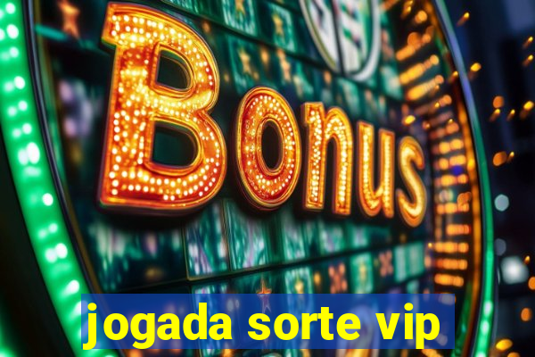 jogada sorte vip