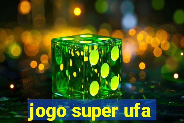 jogo super ufa