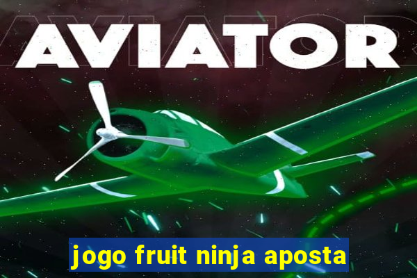 jogo fruit ninja aposta