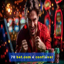 70 bet.com é confiável