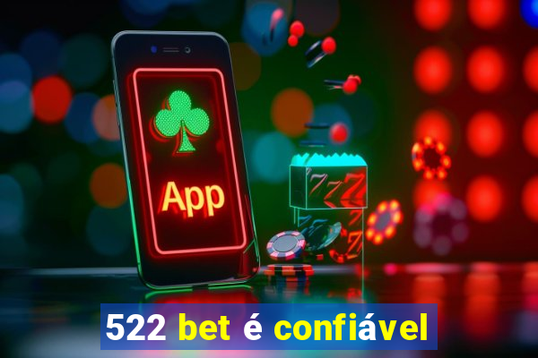 522 bet é confiável