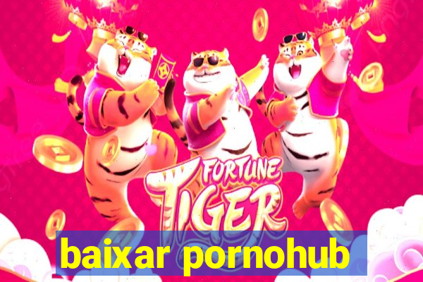 baixar pornohub