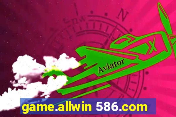 game.allwin 586.com