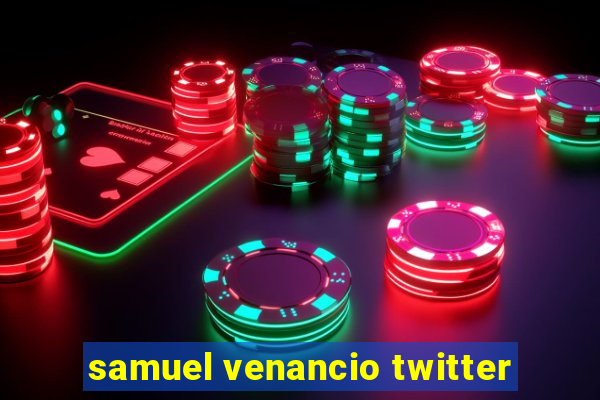 samuel venancio twitter