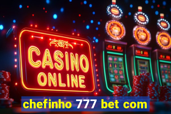 chefinho 777 bet com