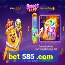 bet 585 .com