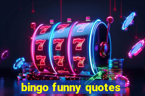 bingo funny quotes