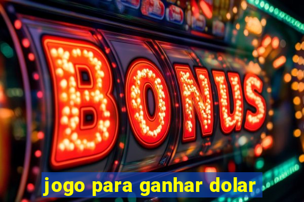 jogo para ganhar dolar