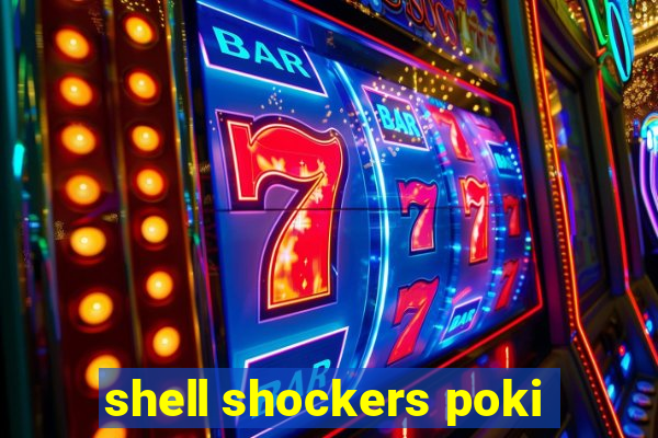 shell shockers poki