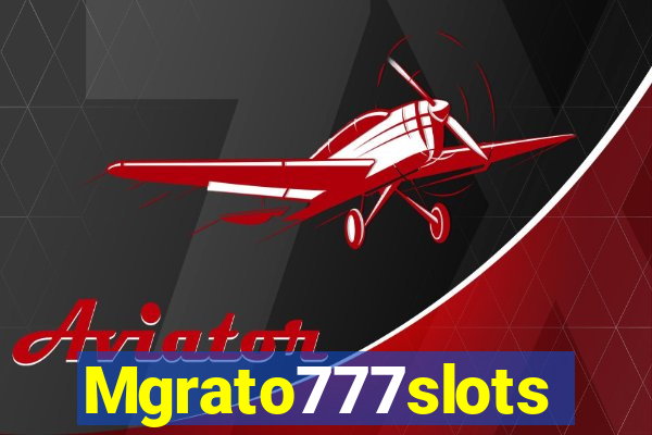 Mgrato777slots