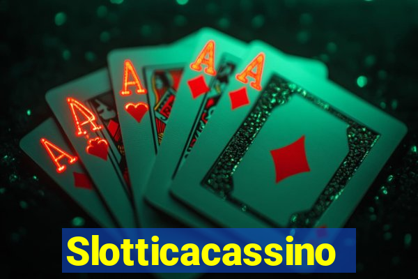 Slotticacassino