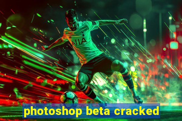 photoshop beta cracked