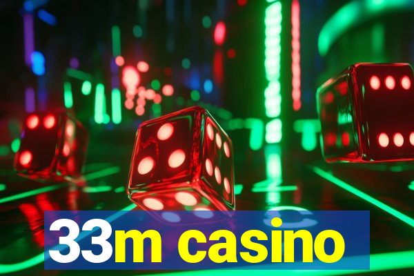 33m casino