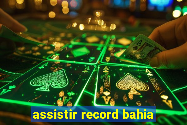 assistir record bahia