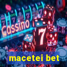 macetei bet