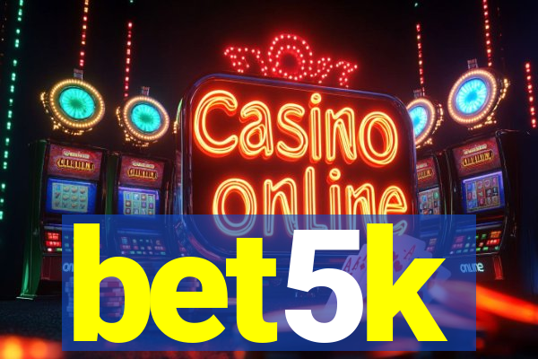 bet5k