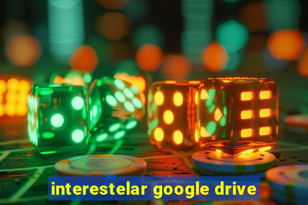 interestelar google drive