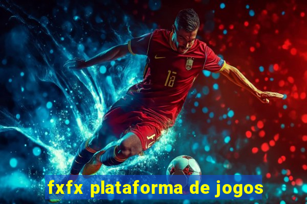 fxfx plataforma de jogos