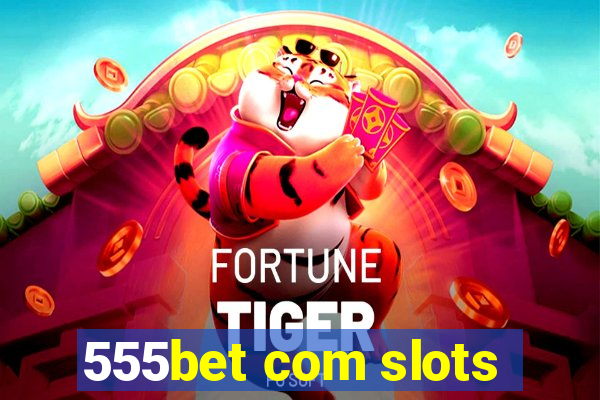 555bet com slots