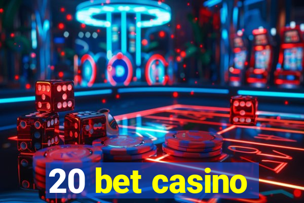 20 bet casino