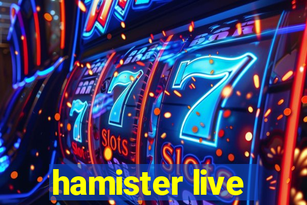 hamister live