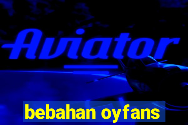 bebahan oyfans