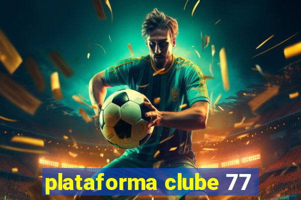 plataforma clube 77