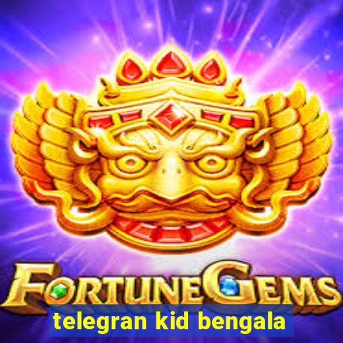 telegran kid bengala