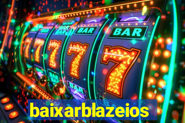 baixarblazeios