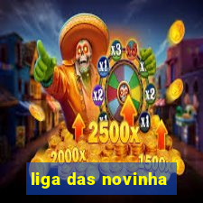 liga das novinha