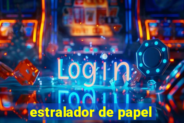 estralador de papel