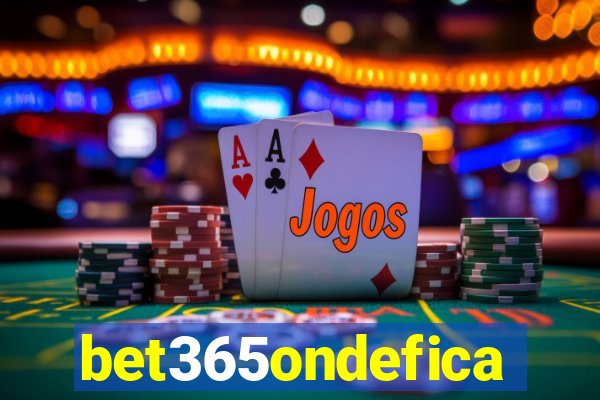 bet365ondefica