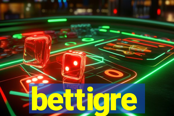 bettigre