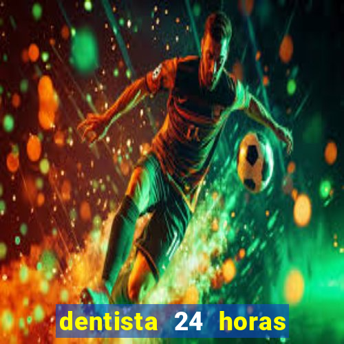 dentista 24 horas em betim