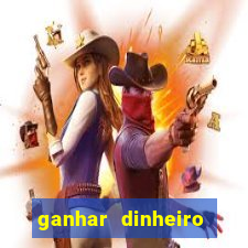 ganhar dinheiro online jogando