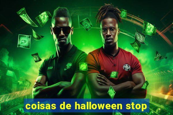 coisas de halloween stop