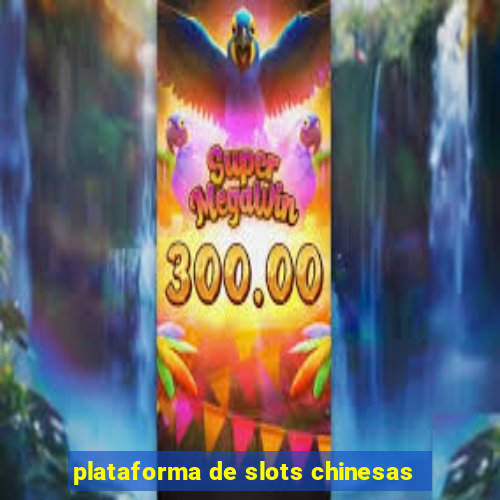 plataforma de slots chinesas