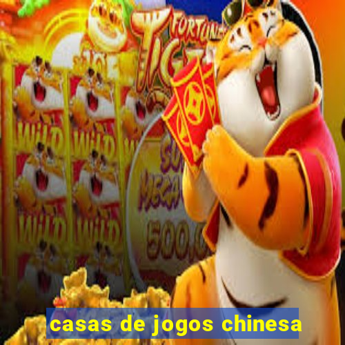 casas de jogos chinesa