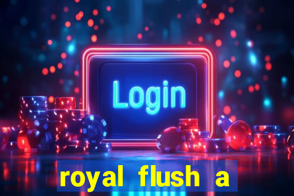 royal flush a maior jogada do poker