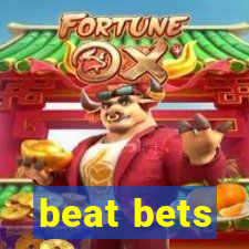 beat bets