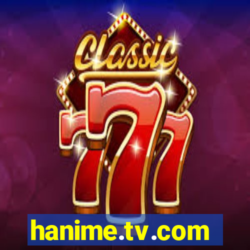 hanime.tv.com