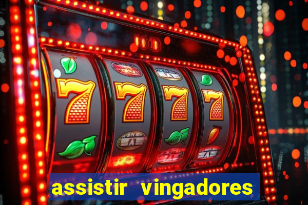 assistir vingadores ultimato filme completo dublado grátis