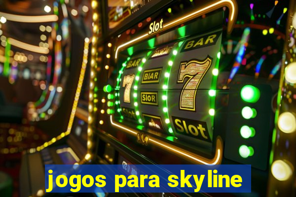 jogos para skyline