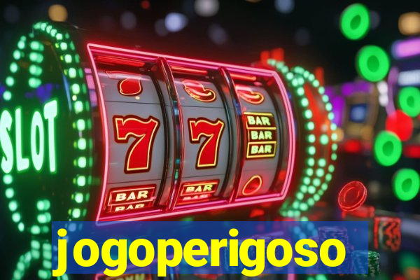 jogoperigoso