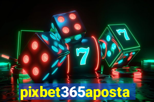 pixbet365aposta